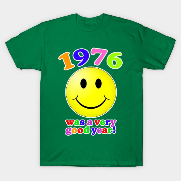 1976 Was A Very Good Year! T-Shirt by Vandalay Industries